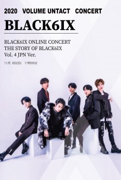 【ONLINE LIVE】BLACK6IX ONLINE CONCERT THE STORY OF BLACK6IX Vol. 4 JPN Ver.