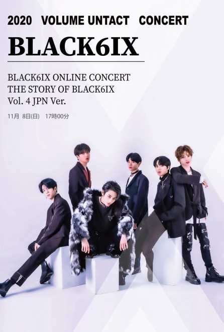 【ONLINE LIVE】BLACK6IX ONLINE CONCERT THE STORY OF BLACK6IX Vol. 4 JPN Ver.